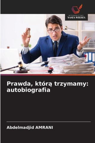 Prawda, któr¿ trzymamy: autobiografia