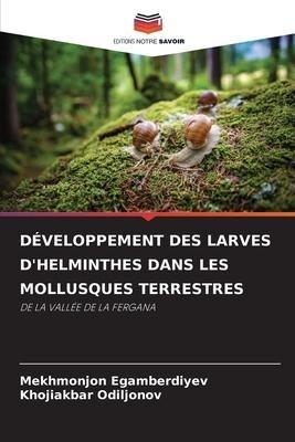 DÉVELOPPEMENT DES LARVES D'HELMINTHES DANS LES MOLLUSQUES TERRESTRES