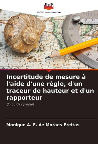 Incertitude de mesure à l'aide d'une règle, d'un traceur de hauteur et d'un rapporteur