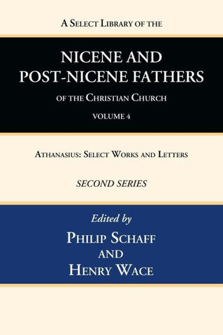 A Select Library of the Nicene and Post-Nicene Fathers of the Christian Church, Second Series, Volume 4