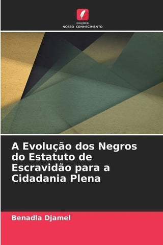 A Evolução dos Negros do Estatuto de Escravidão para a Cidadania Plena