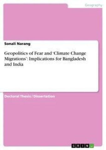 Geopolitics of Fear and 'Climate Change Migrations': Implications for Bangladesh and India