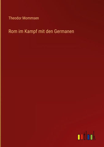 Rom im Kampf mit den Germanen