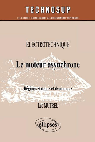 Le moteur asynchrone - Régimes statique et dynamique - Électrotechnique - Niveau C