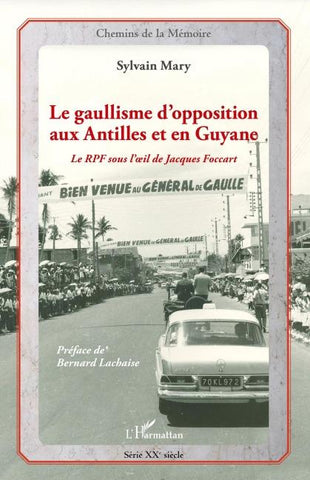 Le gaullisme d'opposition aux Antilles et en Guyane