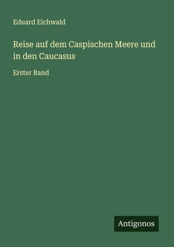 Reise auf dem Caspischen Meere und in den Caucasus