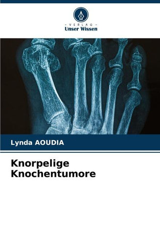 Knorpelige Knochentumore