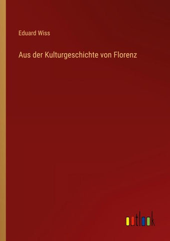 Aus der Kulturgeschichte von Florenz