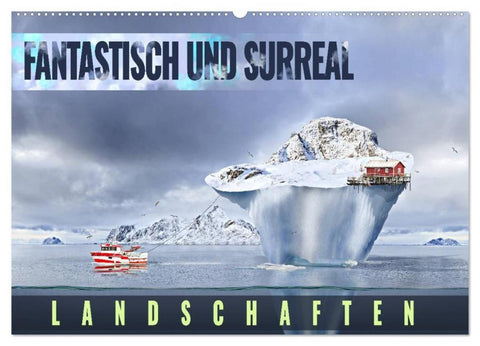 Fantastisch und surreal - Landschaften (Wandkalender 2026 DIN A2 quer), CALVENDO Monatskalender