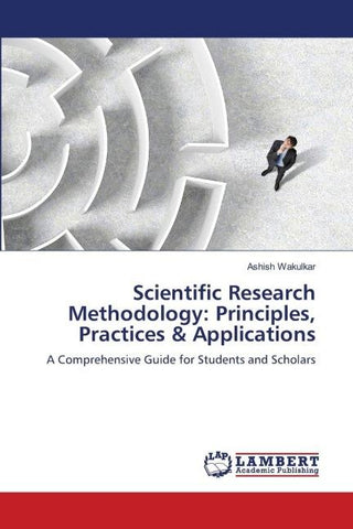 Scientific Research Methodology: Principles, Practices & Applications