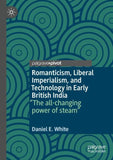 Romanticism, Liberal Imperialism, and Technology in Early British India