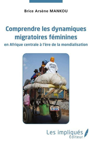 Comprendre les dynamiques migratoires féminines en Afrique centrale à l'ère de la mondialisation