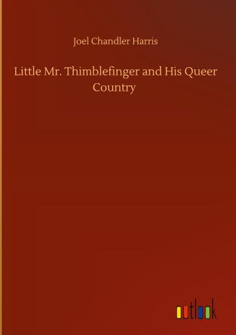 Little Mr. Thimblefinger and His Queer Country