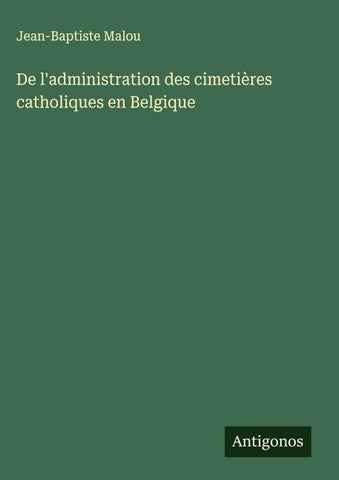 De l'administration des cimetières catholiques en Belgique
