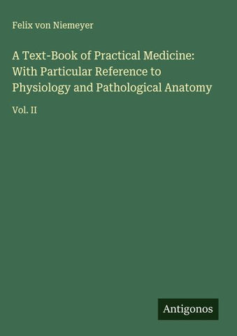 A Text-Book of Practical Medicine: With Particular Reference to Physiology and Pathological Anatomy