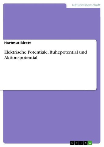 Elektrische Potentiale. Ruhepotential und Aktionspotential
