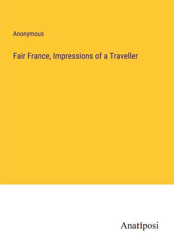 Fair France, Impressions of a Traveller