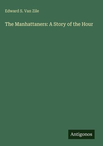 The Manhattaners: A Story of the Hour
