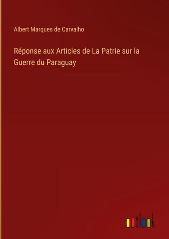 Réponse aux Articles de La Patrie sur la Guerre du Paraguay