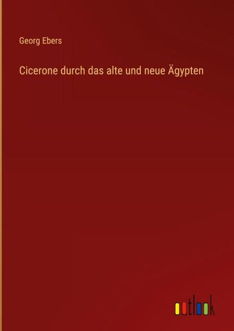 Cicerone durch das alte und neue Ägypten