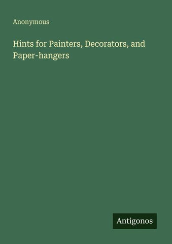 Hints for Painters, Decorators, and Paper-hangers