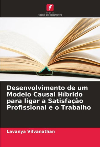 Desenvolvimento de um Modelo Causal Híbrido para ligar a Satisfação Profissional e o Trabalho