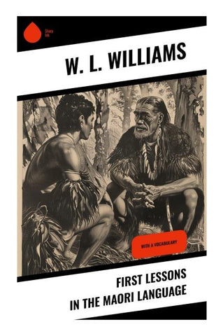 First Lessons in the Maori Language
