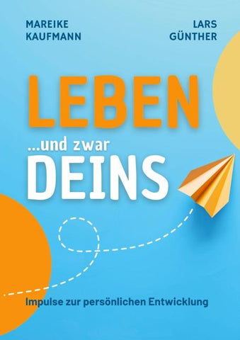 Leben ... und zwar Deins