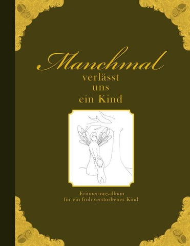 Manchmal verlässt uns ein Kind - Erinnerungsalbum für ein früh verstorbenes Kind