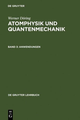 Werner Döring: Atomphysik und Quantenmechanik / Anwendungen