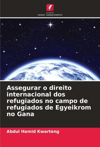 Assegurar o direito internacional dos refugiados no campo de refugiados de Egyeikrom no Gana