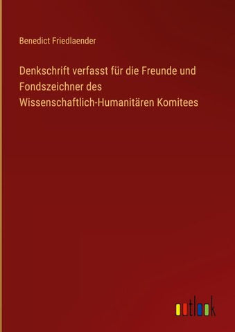 Denkschrift verfasst für die Freunde und Fondszeichner des Wissenschaftlich-Humanitären Komitees
