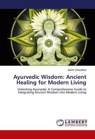 Ayurvedic Wisdom: Ancient Healing for Modern Living