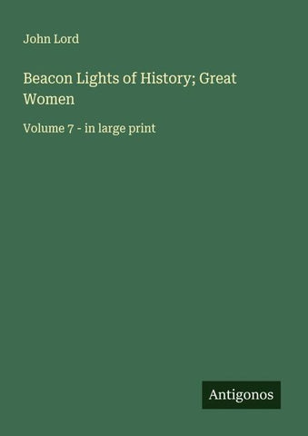 Beacon Lights of History; Great Women