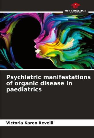 Psychiatric manifestations of organic disease in paediatrics