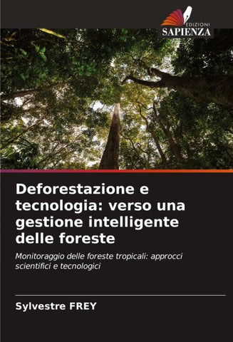 Deforestazione e tecnologia: verso una gestione intelligente delle foreste