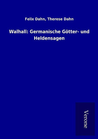 Walhall: Germanische Götter- und Heldensagen