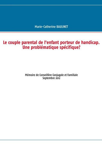 Le couple parental de l'enfant porteur de handicap. Une problématique spécifique?