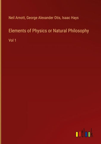 Elements of Physics or Natural Philosophy