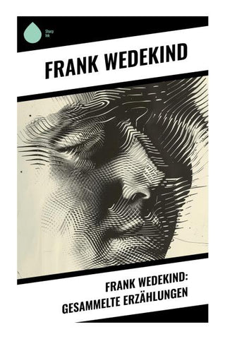 Frank Wedekind: Gesammelte Erzählungen
