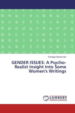 GENDER ISSUES: A Psycho-Realist Insight Into Some Women's Writings