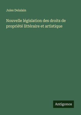 Nouvelle législation des droits de propriété littéraire et artistique