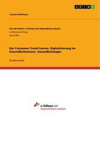 Der Consumer Trend Canvas. Digitalisierung im Gesundheitswesen. Gesundheitsapps