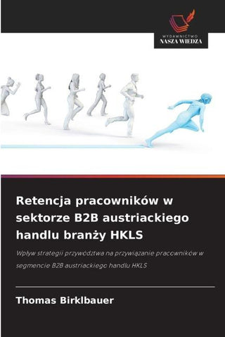 Retencja pracowników w sektorze B2B austriackiego handlu bran¿y HKLS