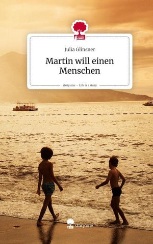 Martin will einen Menschen. Life is a Story - story.one