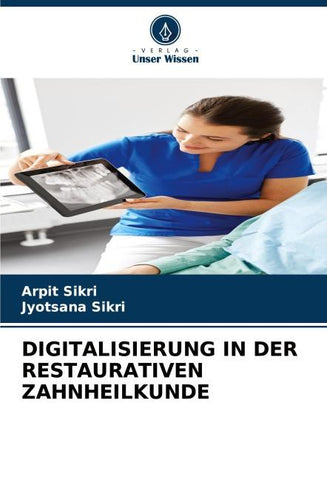 DIGITALISIERUNG IN DER RESTAURATIVEN ZAHNHEILKUNDE