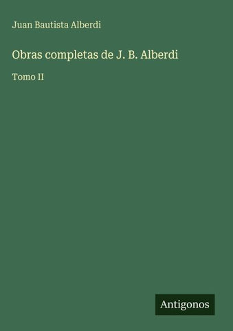 Obras completas de J. B. Alberdi