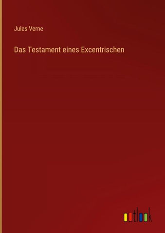 Das Testament eines Excentrischen