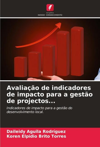 Avaliação de indicadores de impacto para a gestão de projectos...