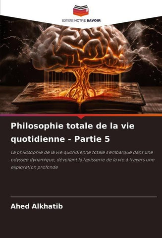 Philosophie totale de la vie quotidienne - Partie 5